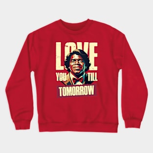 Love You Till Tomorrow Crewneck Sweatshirt